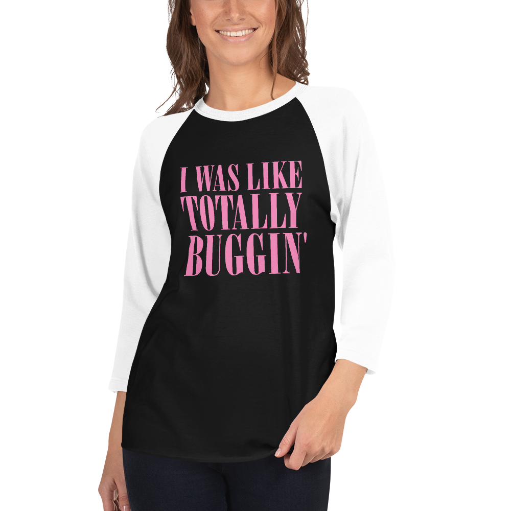 Clueless Totally Buggin' 3/4 Sleeve Raglan T-Shirt