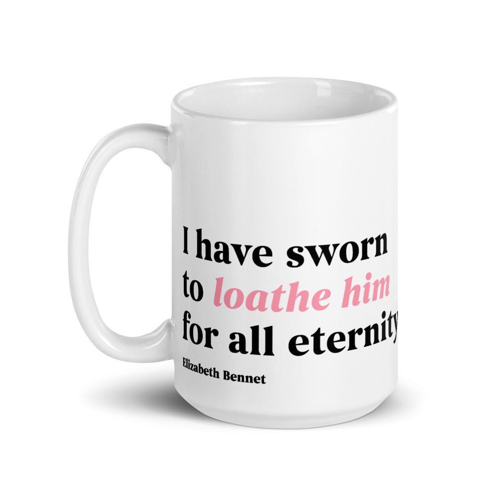 Pride and Prejudice I Have Sworn to Loathe Him Mug  15 oz
