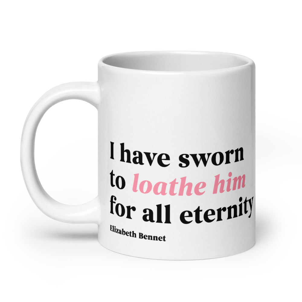 Pride and Prejudice I Have Sworn to Loathe Him Mug  20 oz